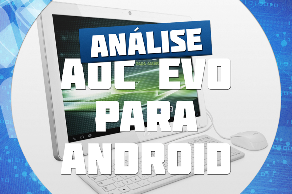 Imagem de Análise: all-in-one AOC EVO para Android no site TecMundo